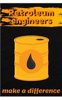 Petroleum Engineers Make A Difference