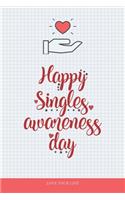 Happy Single Awesomeness Day - Valentine Gift Notebook for Single Ladies, Gentlemen - Love Yourself