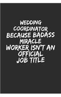 Wedding Coordinator Because Badass Miracle Worker Isn't An Official Job