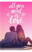 All You Need Is Love Valentine's Gift (Notebooks and Journals)