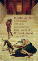 Cardinal Hugh of St. Cher's Commentary on Jesus' Parable of Dives and Lazarus (Luke 16