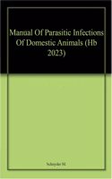 Manual Of Parasitic Infections Of Domestic Animals (Hb 2023)