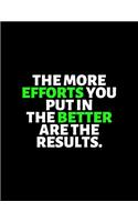 The More Efforts You Put In the Better Are The Results: lined professional notebook/Journal. A perfect motivational office gifts for coworkers and women under $ 10: Amazing Notebook/Journal/Workbook - Per