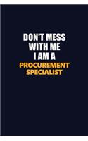 Don't Mess With Me I Am A Procurement Specialist: Career journal, notebook and writing journal for encouraging men, women and kids. A framework for building your career.