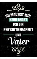 Du machst mir keine Angst ich bin Physiotherapeut und Vater Notizbuch: Physiotherapeut Journal DIN A5 liniert 120 Seiten Geschenk