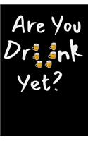Are You Drunk Yet?