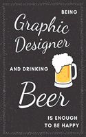 Graphic Designer & Beer Notebook: Funny Gifts Ideas for Men/Women on Birthday Retirement or Christmas - Humorous Lined Journal to Writing