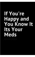 If You're Happy and You Know It Its Your Meds: gift for Nurse manager blank lined journal, 120 page 6x9 inch Nurse Notebook Journal. Nurse women mom Journal.
