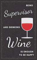 Supervisor & Drinking Wine Notebook: Funny Gifts Ideas for Men/Women on Birthday Retirement or Christmas - Humorous Lined Journal to Writing