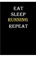 Eat, Sleep, Running, Repeat Journal: White Lined Notebook / Journal/ Dairy/ planner funny gift for every hobby meme lover, 120 Pages, 6x9, Soft Cover, Matte Finish