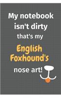 My notebook isn't dirty that's my English Foxhound's nose art