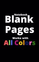 Notebook Blank Pages: Works With All Colors