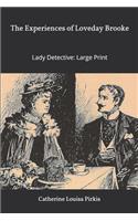 The Experiences of Loveday Brooke, Lady Detective: Large Print