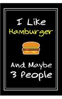 I Like Hamburgers And Maybe 3 People: Notebook And Journal Gift - 120 pages Funny Blank Lined Journal Notebook Planner