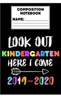 Composition Notebook Look Out Kindergarten Here I Come 2019 - 2020