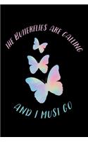 The Butterflies Are Calling And I Must Go: Funny Butterflies Composition Journal 120 Blank Lined Pages - 6"x 9" Notebook - Cute Novelty Gift Idea For Butterfly Lovers