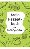 Mein Rezeptbuch zum Selbstgestalten: A5 - 110 Seiten - Rezeptbuch selberschreiben - Kochbuch zum selber schreiben - Blanko Kochbuch selbstgestalten - leeres Kochbuch - Notizbuch DIY Rez