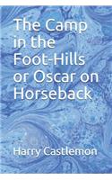 The Camp in the Foot-Hills or Oscar on Horseback