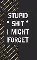 Stupid Shit I Might Forget
