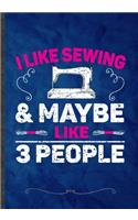I Likes Sewing & Maybe Like 3 People