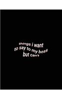 things i want to say to my boss but can't