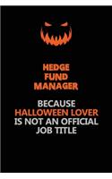 Hedge fund manager Because Halloween Lover Is Not An Official Job Title: Halloween Scary Pumpkin Jack O'Lantern 120 Pages 6x9 Blank Lined Paper Notebook Journal