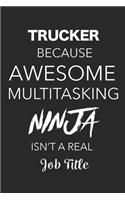 Trucker Because Awesome Multitasking Ninja Isn't A Real Job Title: Blank Lined Journal For Truckers