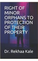 Right of Minor Orphans to Protection of Their Property
