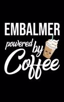 Embalmer Powered by Coffee: Christmas Gift for Embalmer - Funny Embalmer Journal - Best 2019 Christmas Present Lined Journal - 6x9inch 120 pages