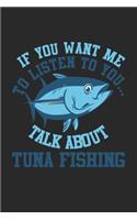 If you want me to listen to you... Talk about Tuna Fishing