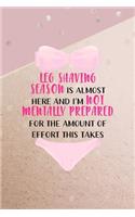 Leg Shaving Season Is Almost Here And I'm Not Mentally Prepared For The Amount Of Effort This Takes