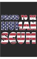 Proud to be human scum