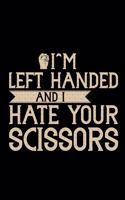 I'm Left Handed And I Hate Your Scissors