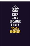 Keep Calm Because I Am A SCADA Engineer: Motivational and inspirational career blank lined gift notebook with matte finish