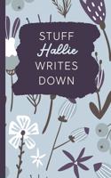 Stuff Hallie Writes Down: Personalized Journal / Notebook (6 x 9 inch) with 110 wide ruled pages inside [Soft Blue Pattern]