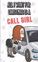 All I Want For Christmas Is A Call Girl: Silly and Fun Adult Naughty Holiday and Santa Themed Lined Notebook for Drawing, Sketching and Writing Down Notes. Great Stocking Stuffer.