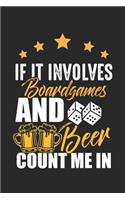 If It Involves Boardgames and Beer Count Me In: Board Game Night Dice boardgamer and Beer Lover