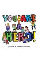 You Are A Hero