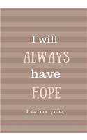 I Will Always Have Hope: Prayer Journal, Notebook With Prompts, 7x10, Striped Spiritual Journal(Elite Prayer Journal)