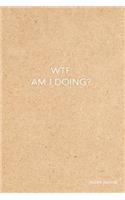 Wtf Am I Doing? Bullet Journal