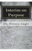 Interim on Purpose: The Pastor Search Committee and the Temporary Pastor