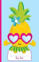 Aloha Pineapple: Story Book: Personal Story Book for Kids and Pineapple Lovers: 110 White Pages of Personal Story Writing Space: 6 x 9: Diary, Write, Doodle, Notes, 