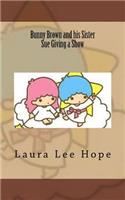 Bunny Brown and his Sister Sue Giving a Show
