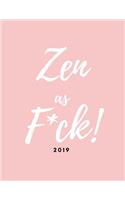 Zen as F*ck! 2019: Diary/Planner (Large Week to View Agenda Book from January to December with Funny Quote on Pastel Pink Cover)