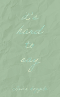 It's Hard to Say