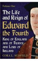 Life and Reign of Edward the Fourth, King of England and of France and Lord of Ireland