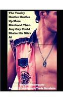 Trashy Hustler Hustles Up More Manhood Than Any Gay Could Shake His Stick at: An MM Urban/Rough-Trade Novelette