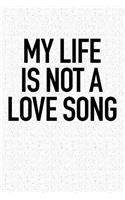 My Life Is Not a Love Song
