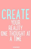 Create Your Reality One Thought at a Time: Blank Lined Motivational Inspirational Quote Journal