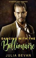 Dancing with the Billionaire: A Sexy Billionaire Romance(2 Curtain Call Romance)